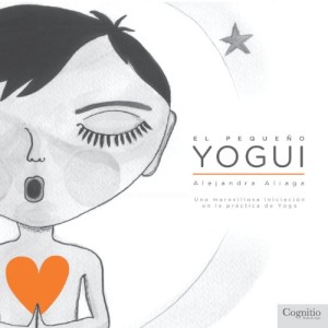 El Pequeño Yogui: Una maravillosa iniciación en la práctica de Yoga