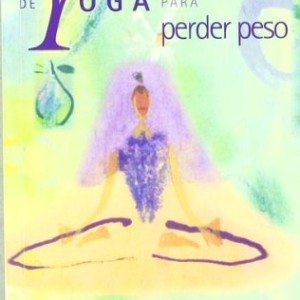 El pequeño libro de yoga para perder peso: Un programa especializado para perder peso y ganar flexibilidad (ONIRO – MANUALES PARA LA SALUD)