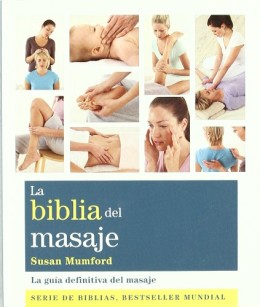 La biblia del masaje: La guía definitiva del masaje (Cuerpo-Mente)