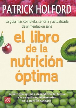 Libro de la nutrición óptima, el: La guía más completa, sencilla y actualizada de alimentación sana (Salud Natural/vida Positiva)