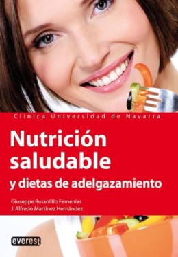 Nutrición saludable y dietas de adelgazamiento: Consigue el peso ideal llevando una alimentación sana y equilibrada. (Manuales de la Clínica Universitaria de Navarra)